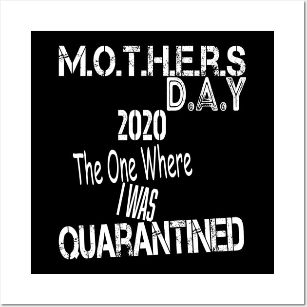 Mother's Day 2020 The One Where I Was Quarantined, Quarantined Mother's Day Shirt Mom Shirt Mommy and Me Outfits Mother's Day Gift Wall Art by wirefox